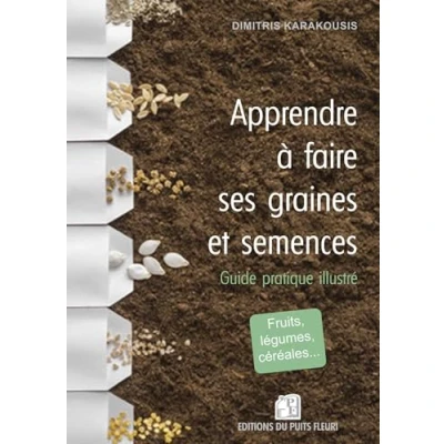 Image de Apprendre à faire ses graines et semences: Guide pratique illustré