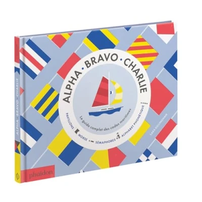 Image de ALPHA BRAVO CHARLIE. LE GUIDE COMPLET DES CODES MARITIMES