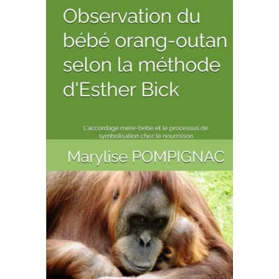 Image de Observation du bébé orang outan selon la méthode d&#039;Esther Bick: L&#039;accordage mère et le processus de symbolisation chez nourrisson