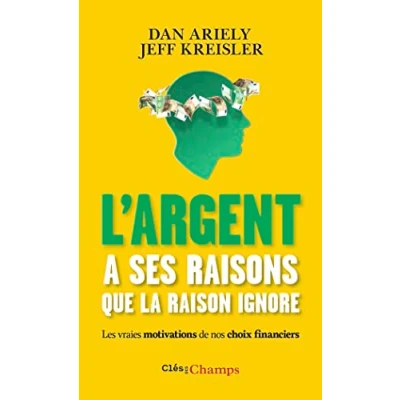 Image de L&#039;argent a ses raisons que la raison ignore: Les vraies motivations de nos choix financiers