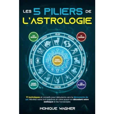 Image de les 5 piliers de l’astrologie: 71 techniques et conseils pour débutants vers la découverte soi. Révélez votre but suprême avenir en décodant zodiaque horoscopes