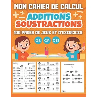 Image de MON CAHIER de calcul Additions Soustractions GS CP CE1: 100 pages jeux et d&#039;exercices mental pour enfants dès 5 ans... Livre d’occasion