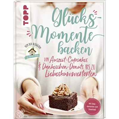 Image de Glücksmomente backen. von Auszeit Cupcakes &amp; Dankeschön Donuts bis zu Liebeskummertorten der Bloggerin &quot;Das Knusperstübchen&quot;: Mit Dekoelementen zum Download, Ausdrucken und Verbasteln