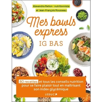 Image de Mes bowls express IG bas: 80 recettes et tous les conseils nutrition pour se faire plaisir tout en maîtrisant son index glycémique