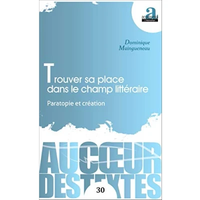 Image de Trouver sa place dans le champ littéraire: Paratopie et création