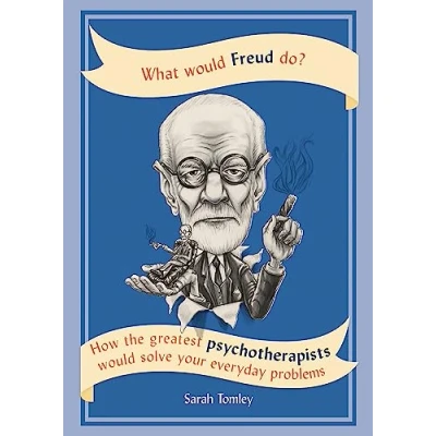 Image de What would Freud Do?: How the greatest psychotherapists solve your everyday problems