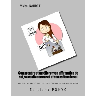Image de Comprendre et améliorer son affirmation de soi, sa confiance en soi estime soi: Recueil textes servant support aux réunions psychoéducation