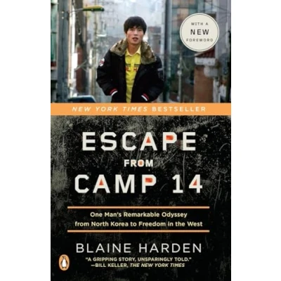 Image de Escape from Camp 14: One Man&#039;s Remarkable Odyssey North Korea to Freedom in the West