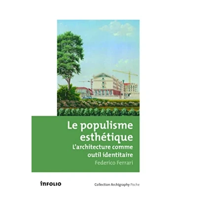 Image de Le Populisme esthétique. L&#039;architecture comme outil identitaire