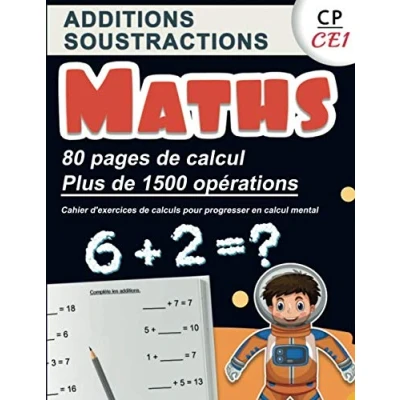 Image de Additions Soustractions CP CE1 : Maths 80 pages de calcul, plus 1500 opérations Cahier d&#039;exercices calculs pour progresser en calcul mental