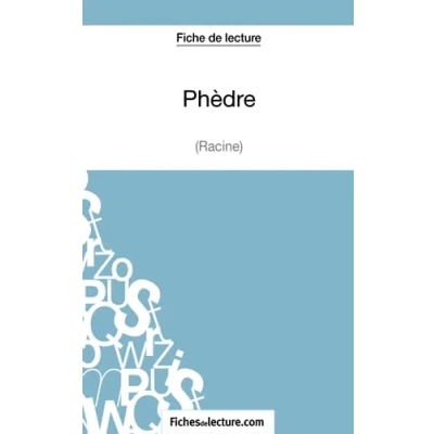 Image de Phèdre de Racine (Fiche lecture): Analyse complète l&#039;oeuvre Livre d’occasion Très bon