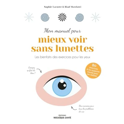 Image de Mon manuel pour mieux voir sans lunettes: les bienfaits des exercices yeux