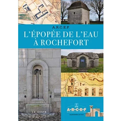 Image de L&#039;épopée de l&#039;eau à Rochefort, 1666 1970 : fontaines, puits fontaines et autres ouvrages d&#039;art Association pour la restauration du centre des