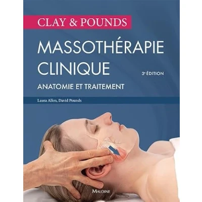 Image de Clay &amp; pounds. Massothérapie clinique, 3e éd. Incluant traitement et anatomie (Broché)