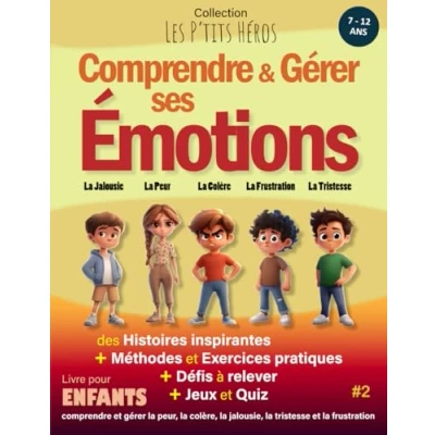Image de comprendre et gérer ses Émotions: Livre pour enfants de 7 ans à 12 : Histoires inspirantes, méthodes exercices la ... jalousie frustration + Quiz Jeux