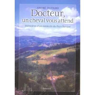 Image de Docteur, un cheval vous attend: Mémoires d&#039;un médecin du Pays Basque