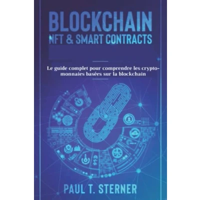 Image de Blockchain, NFT et smart contracts: Le guide complet pour comprendre les crypto monnaies basées sur la blockchain