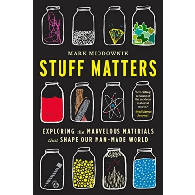 Image de Stuff Matters: Exploring the Marvelous Materials That Shape Our Man Made World
