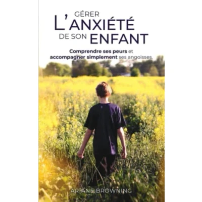 Image de Gérer l&#039;anxiété de son enfant: Comprendre les peurs et accompagner simplement ses angoisses
