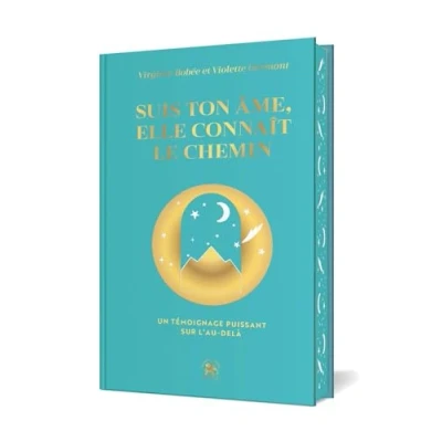 Image de Suis ton âme, elle connaît le chemin: Un témoignage puissant sur l&#039;au delà