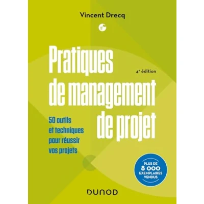Image de Pratiques de management projet 4e éd.: 50 outils et techniques pour réussir vos projets