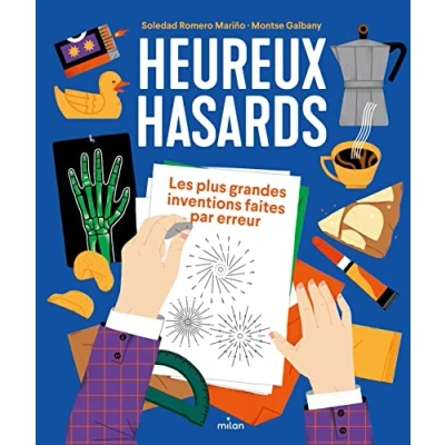 Image de Heureux hasards. Les plus grandes inventions faites par erreur
