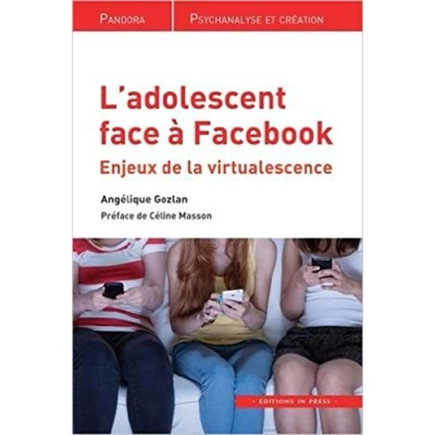 Image de L&#039;adolescent face à Facebook: Enjeux de la &quot;virtualescence&quot;