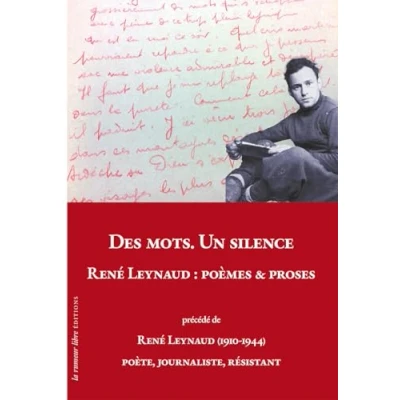 Image de DES MOTS. UN SILENCE. RENÉ LEYNAUD : Poèmes &amp; Proses