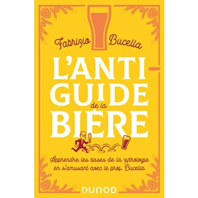 Image de L&#039;anti guide de la bière: Apprendre les bases zythologie en s&#039;amusant avec le prof. Bucella
