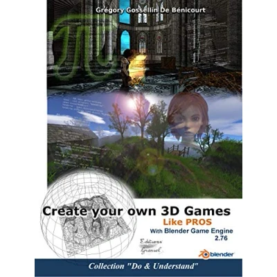 Image de Create Your Own 3D Games with Blender Game Engine Like Pros