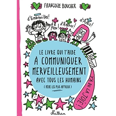 Image de Le Livre qui t&#039;aide à communiquer merveilleusement avec tous les humains (même plus affreux) Dès 8 ans d’occasion Correct
