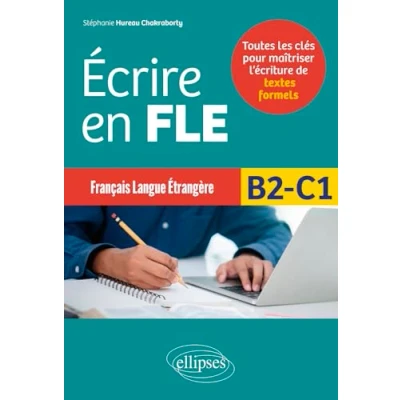 Image de Ecrire en FLE B2 C1: Toutes les clés pour maîtriser l’écriture de textes formels