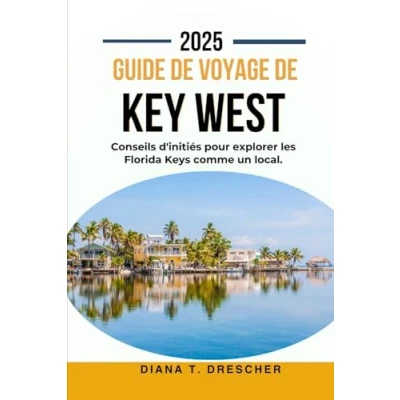 Image de GUIDE DE VOYAGE KEY WEST 2025.: Conseils d&#039;initiés pour explorer les Florida Keys comme un local.