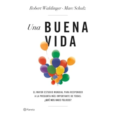 Image de Una buena vida: El mayor estudio mundial para responder a la pregunta más importante de todas: ¿Qué nos hace felices? Livre d’occasion Correct