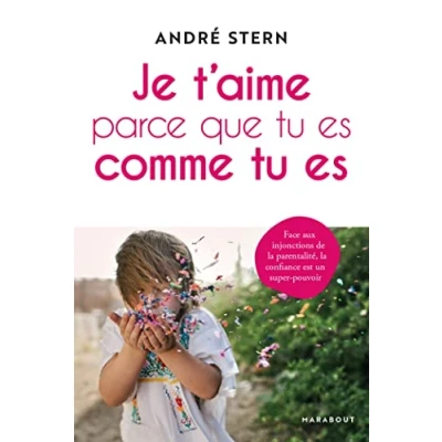 Image de Je t&#039;aime parce que tu es comme es: Face aux injonctions de la parentalité, confiance est un super pouvoir Livre d’occasion Correct