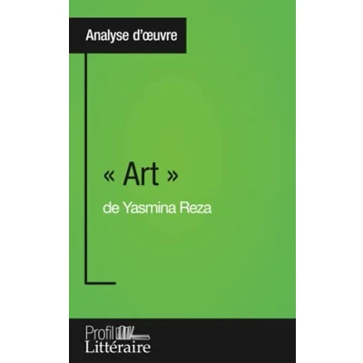 Image de « Art » de Yasmina Reza (Analyse approfondie): Approfondissez votre lecture cette œuvre avec notre profil littéraire (résumé,... Livre d’occasion