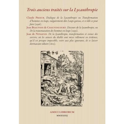Image de Trois anciens traités sur la Lycanthropie: Dialogue De Lycanthropie ou transformation d’hommes en loups. Discours lycantropie, ... et extase des sorciers.