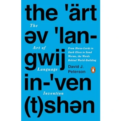 Image de the Art of Language Invention: From Horse Lords to Dark Elves Sand Worms, Words Behind World Building
