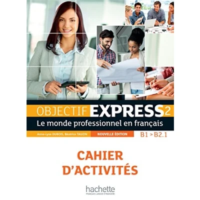 Image de Objectif Express 2 [2e édition] Cahier d&#039;activités (B1 B2.1)