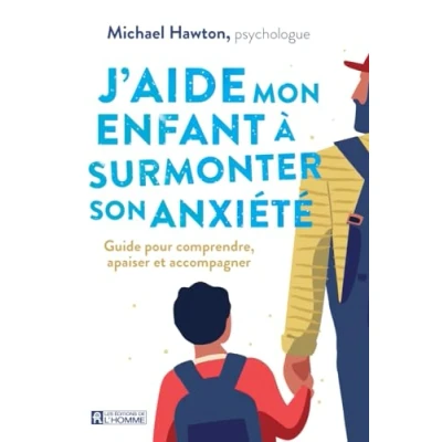 Image de J&#039;aide mon enfant à surmonter son anxiété Guide pour comprendre, apaiser et accompagner (Broché)