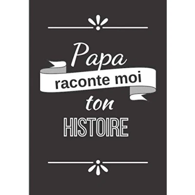 Image de Papa raconte moi ton histoire: Journal de mémoire à compléter par votre père 60 questions Connaitre son histoire Idée cadeau noël, fête des pères et anniversaire