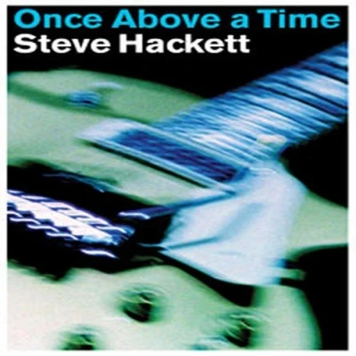 Image de Steve Hackett Once Above A Time