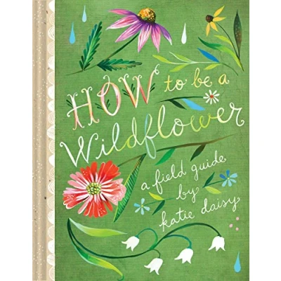 Image de How to Be A Wildflower: Field Guide: 1