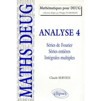 Image de Analyse. Tome 4, Series De Fourier, Entieres, Integrales Multiples, Cours Et Exercices Corriges