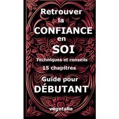 Image de retrouver la confiance en soi, techniques et conseils 15 chapitres, guide pour débutant: connaître sa valeur paix intérieure