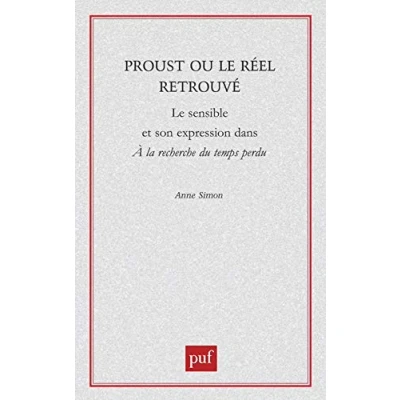 Image de Proust ou Le réel retrouvé: sensible et son expression dans &quot;à la recherche du temps