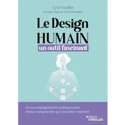 Image de Le design humain, Un outil fascinant: accompagnement pratique pour vous aider à cheminer avec cet et mieux comprendre qui êtes vraiment