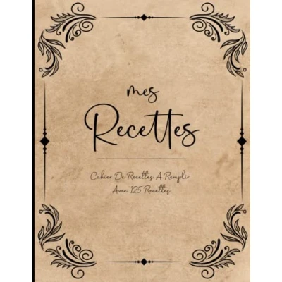 Image de Mes Recettes: Livre de cuisine vierge pour écrire vos recettes et repas préférées. Écrivez jusqu’à 125 plats préférés dans ce beau carnet à remplir Grand Format A4