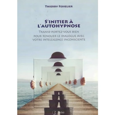 Image de S&#039;initier a l&#039;autohypnose: Pour renouer le dialogue avec votre intelligence inconsciente