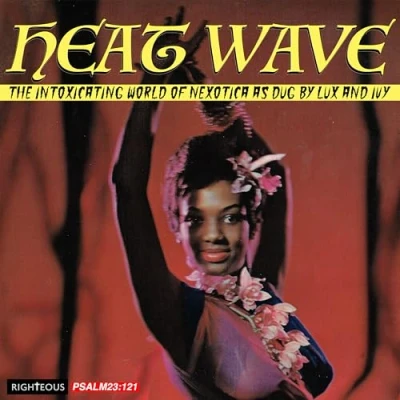 Image de Heat Wave : The Intoxicating World Of Exotica As Dug By Lux And Ivy